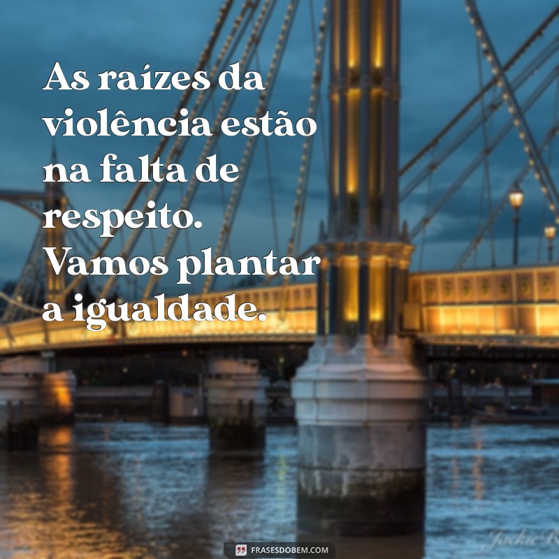 Frases Impactantes Contra a Violência Feminina: Inspire-se e Compartilhe no Tumblr 