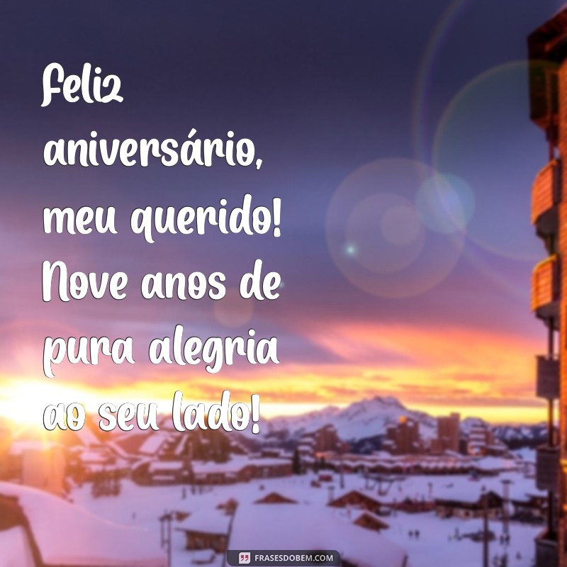 feliz aniversário filho 9 anos Feliz aniversário, meu querido! Nove anos de pura alegria ao seu lado!