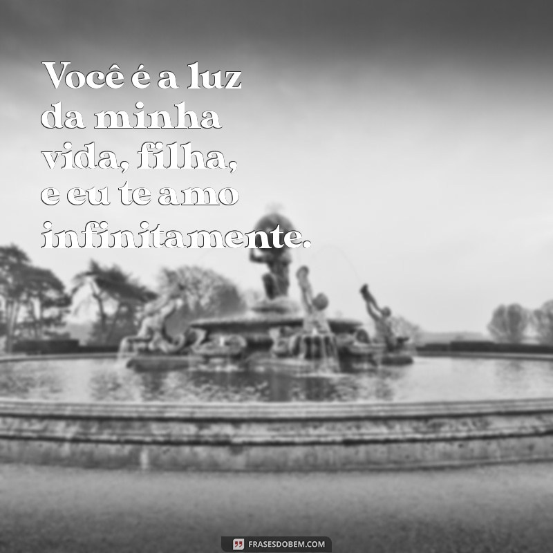 Frases Emocionantes para Dizer Te Amo, Filha e Celebrar o Amor Incondicional 