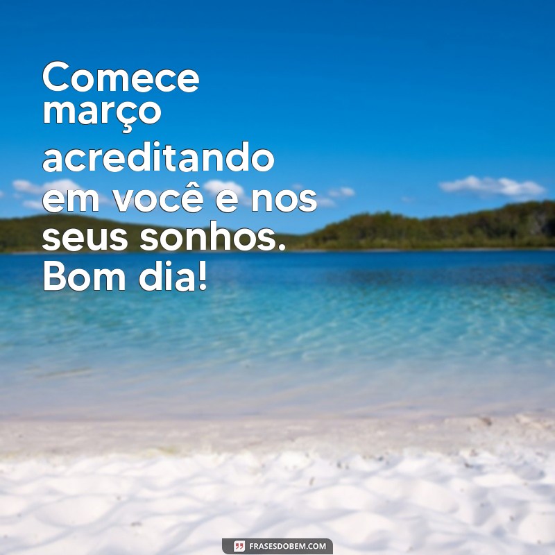 Bom Dia! Mensagens Inspiradoras para 1 de Março de 2023 