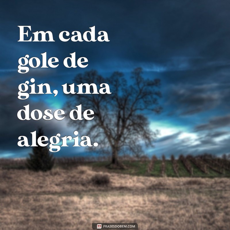 As Melhores Frases sobre Gin para Inspirar seus Momentos de Confraternização 