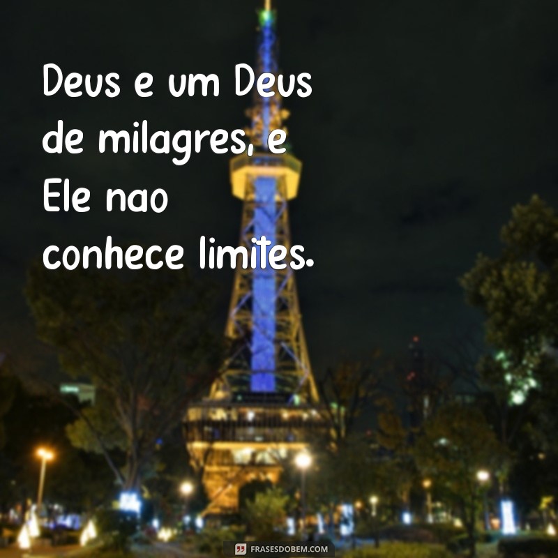 Frases Inspiradoras sobre o Deus dos Milagres: Renove sua Fé e Esperança 