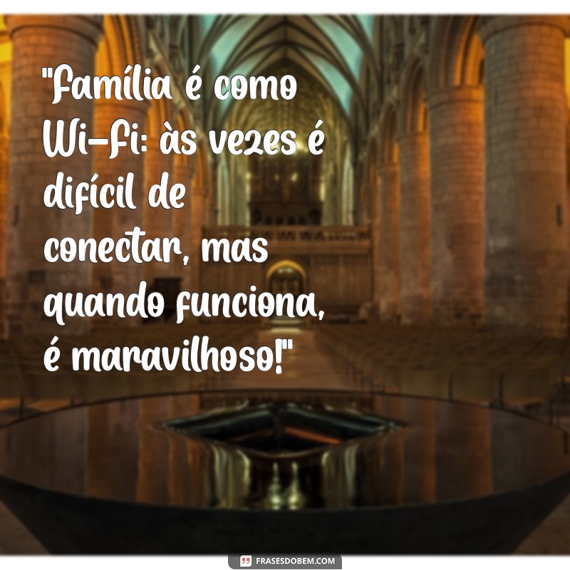 frases engraçadas para grupo de família 