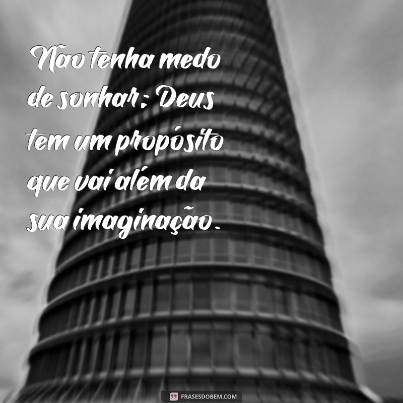 Descubra Frases Inspiradoras sobre o Propósito de Deus na Sua Vida 