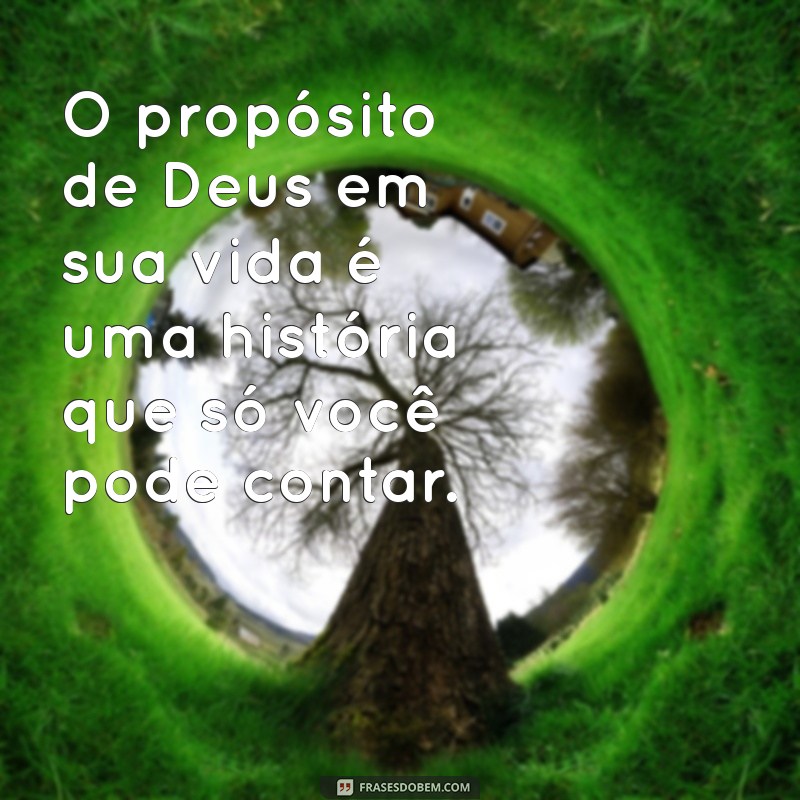 Descubra Frases Inspiradoras sobre o Propósito de Deus na Sua Vida 