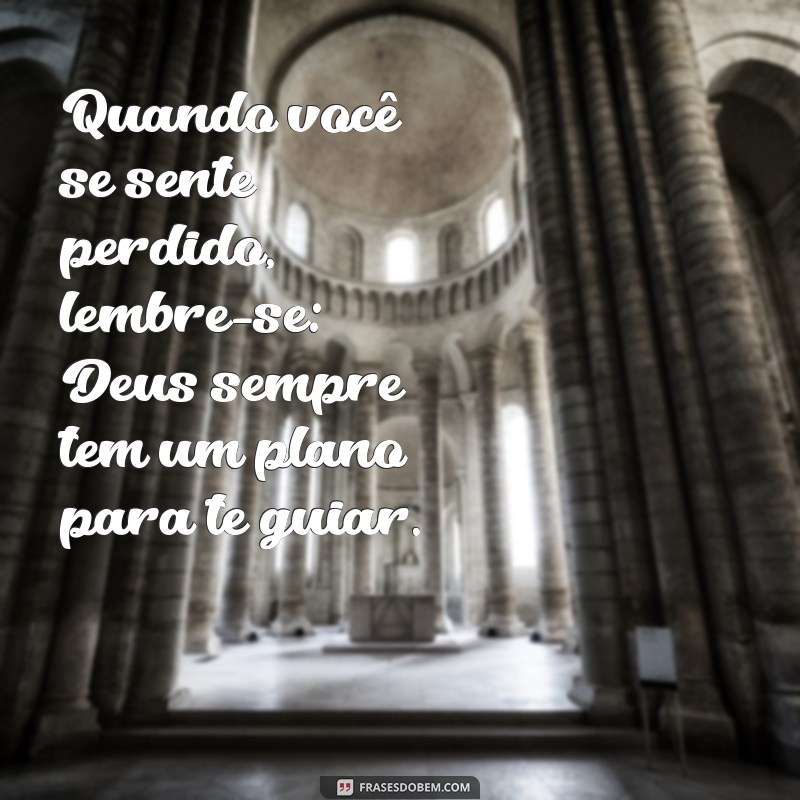 Descubra Frases Inspiradoras sobre o Propósito de Deus na Sua Vida 