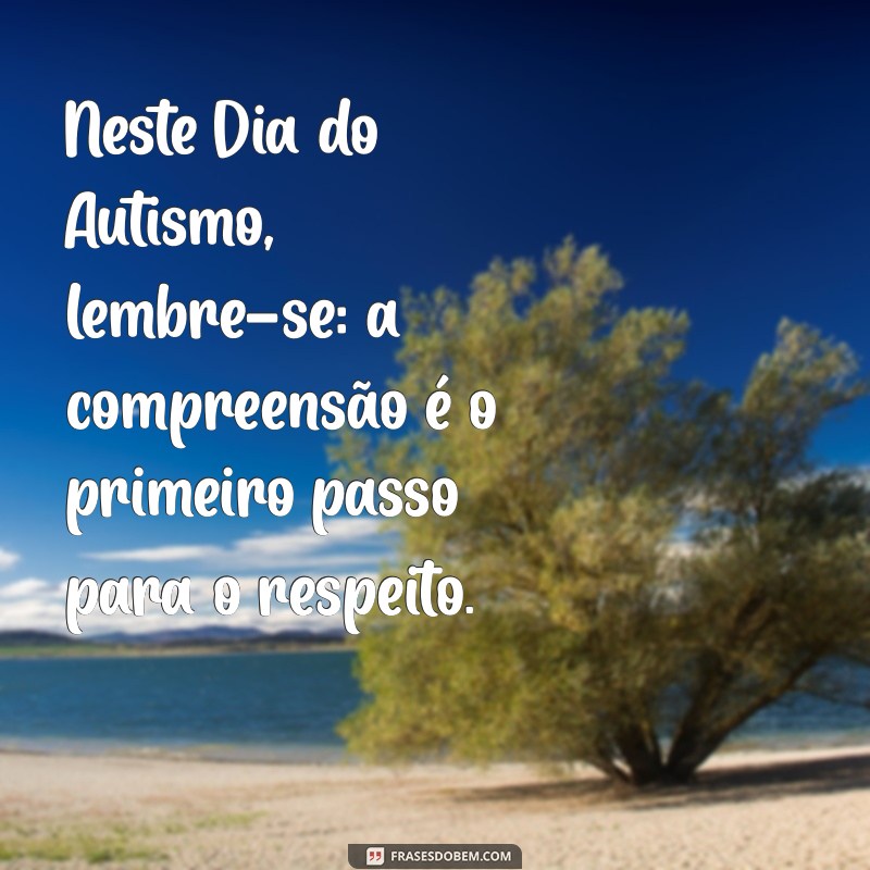 Mensagens Inspiradoras para Comemorar o Dia do Autismo 