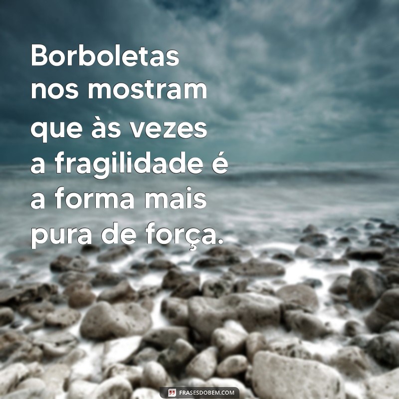 Frases Inspiradoras sobre Borboletas: Transformação e Beleza em Palavras 