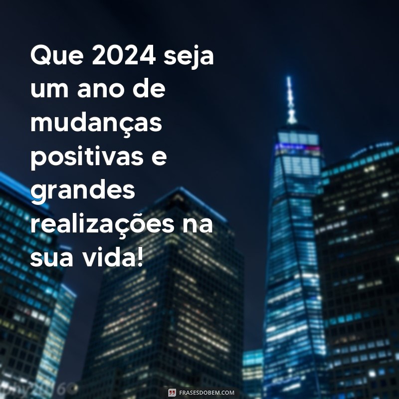 As Melhores Mensagens de Feliz Ano Novo para 2024: Inspirações e Frases para Celebrar 