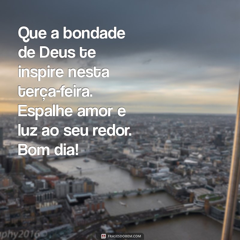 Mensagem Inspiradora de Bom Dia: Terça-Feira Abençoada por Deus 