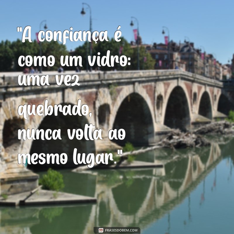 frases de quebra de confiança 