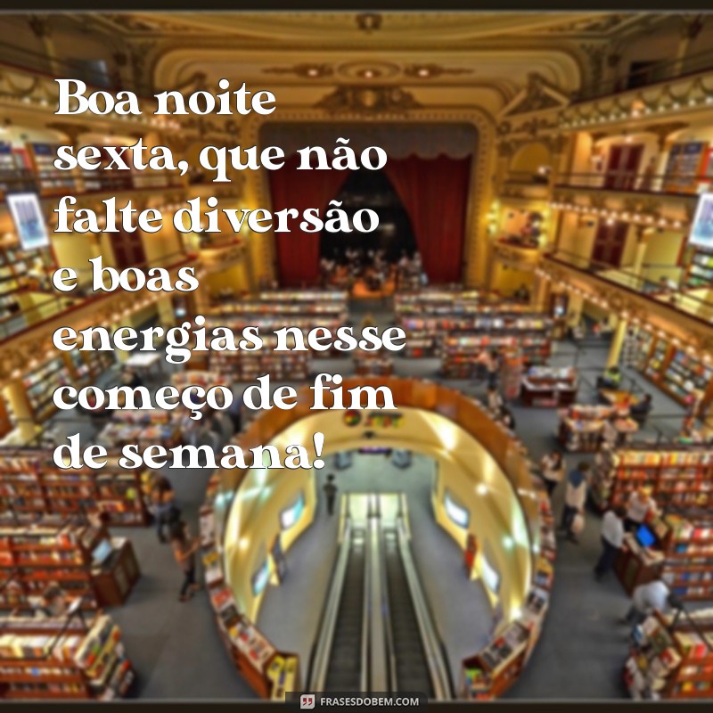 26 frases inspiradoras para uma boa noite de sexta-feira 