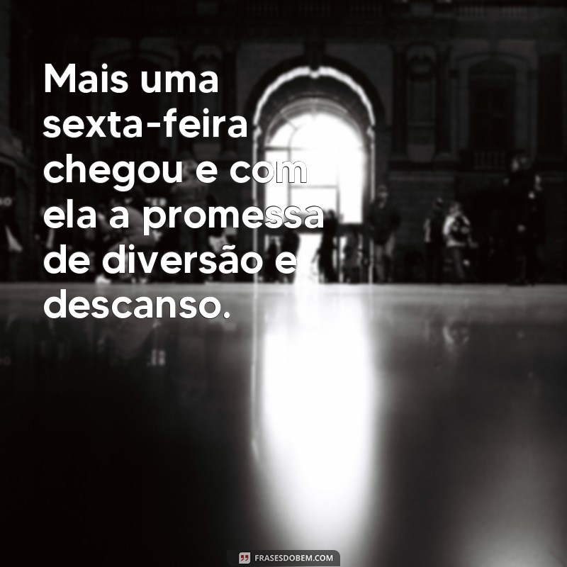 26 frases inspiradoras para uma boa noite de sexta-feira 