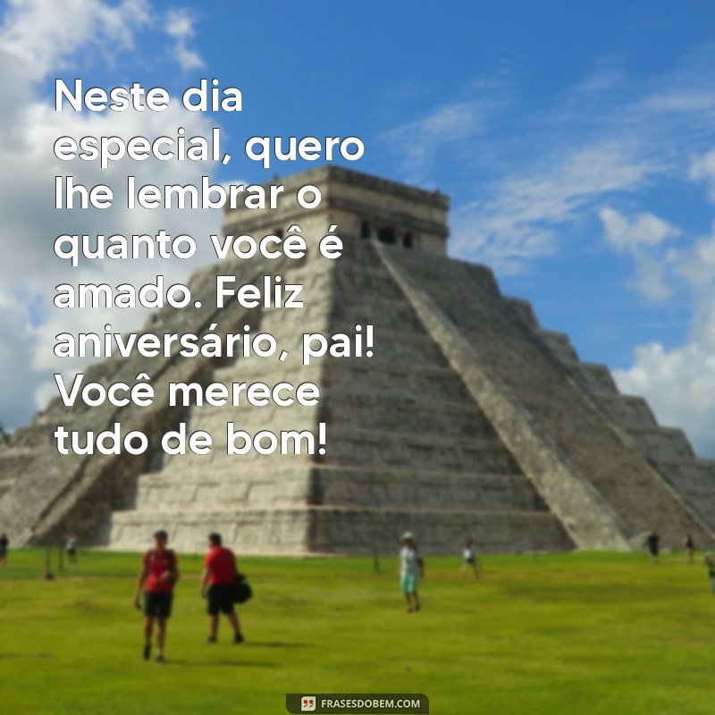 Mensagens Emocionantes de Feliz Aniversário para o Meu Pai: Celebre com Amor 