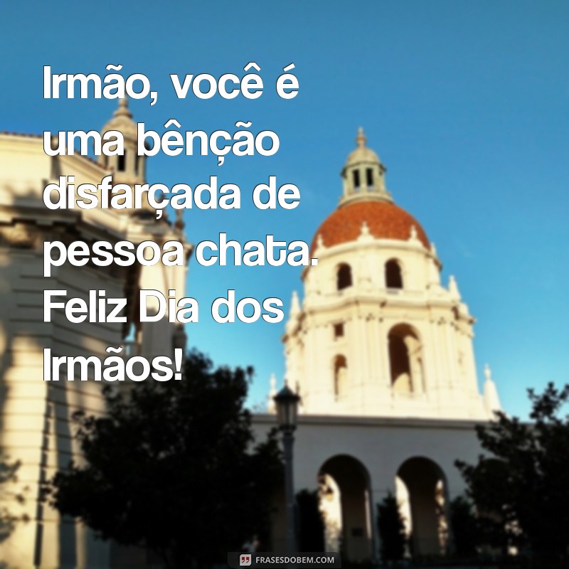 Frases Engraçadas para Celebrar o Dia dos Irmãos com Humor 