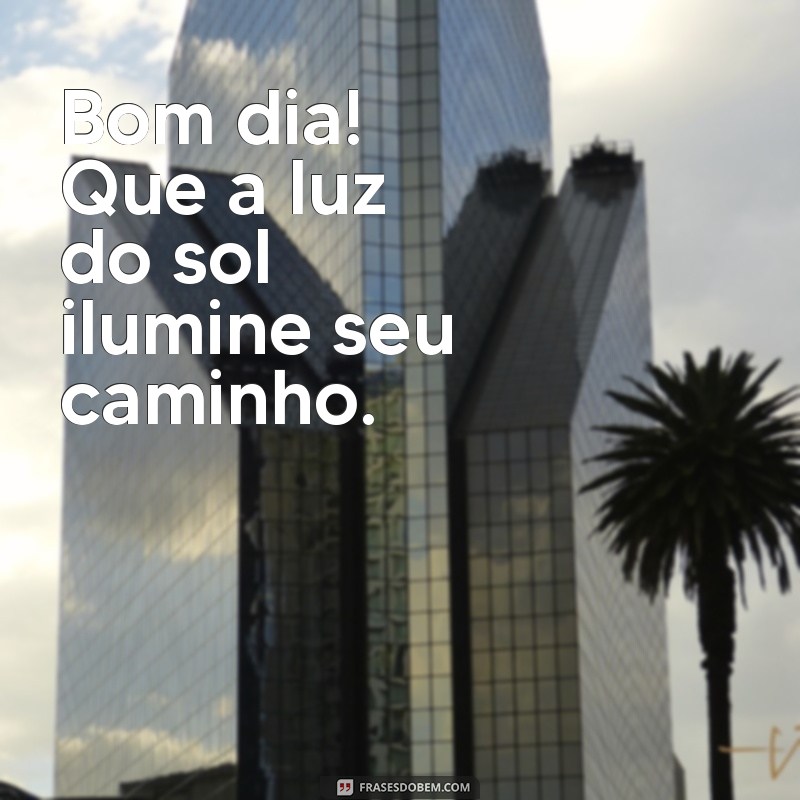 Como Transformar Seu Dia com Frases Inspiradoras: Bom Dia, Dia Bom! 