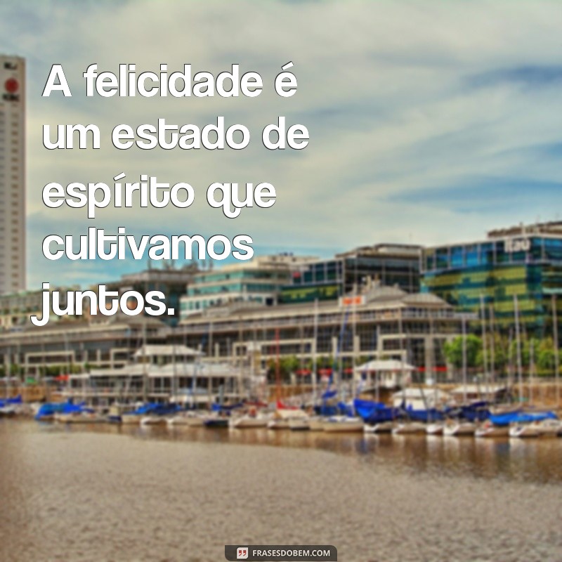 Frases Inspiradoras para Legendar Suas Fotos Felizes 