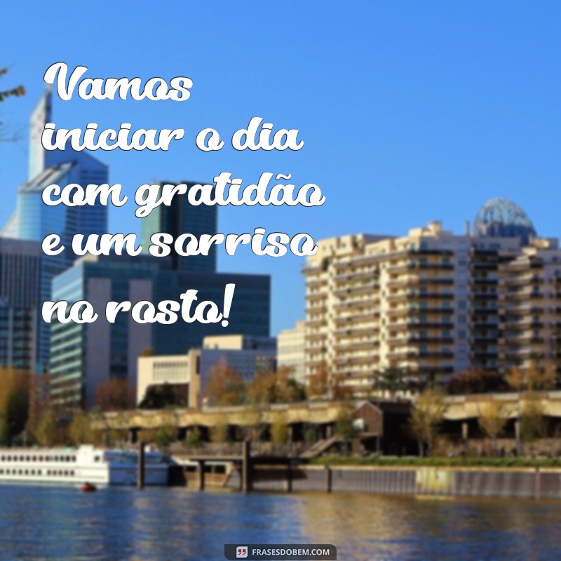 Melhores Frases de Bom Dia para Compartilhar em Grupos 