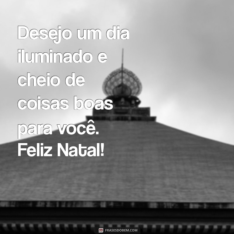 Mensagens de Bom Dia para um Feliz Natal: Espalhe Alegria e Boa Vontade! 