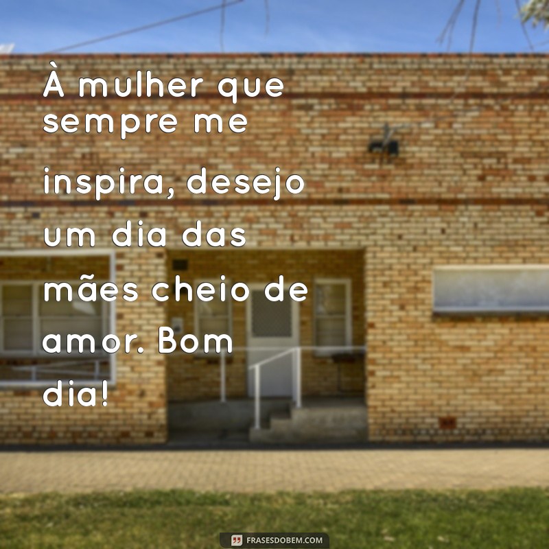 Mensagens Inspiradoras de Bom Dia para Celebrar o Dia das Mães 