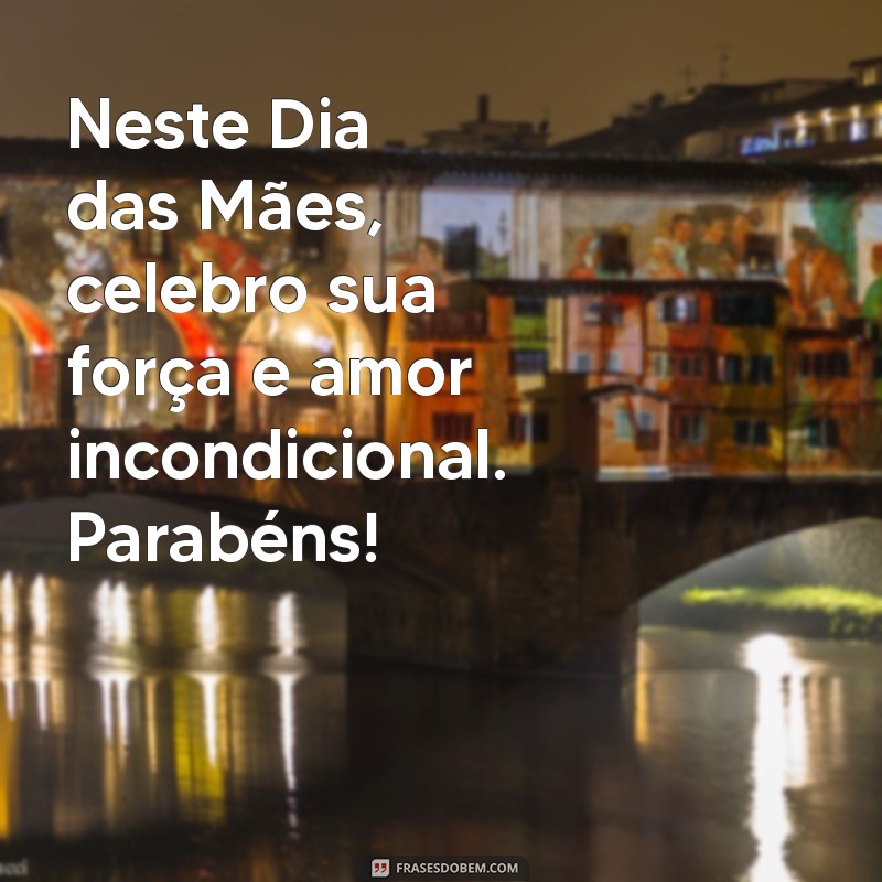 Mensagens Emocionantes para Celebrar o Dia das Mães: Parabéns para Todas as Mães! 