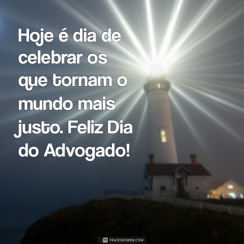 Frases Inspiradoras para Celebrar o Dia do Advogado 