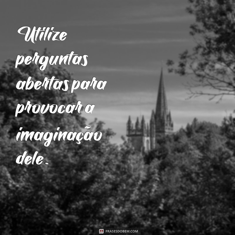 10 Estratégias Infalíveis para Encantar e Iludir um Homem com Palavras 