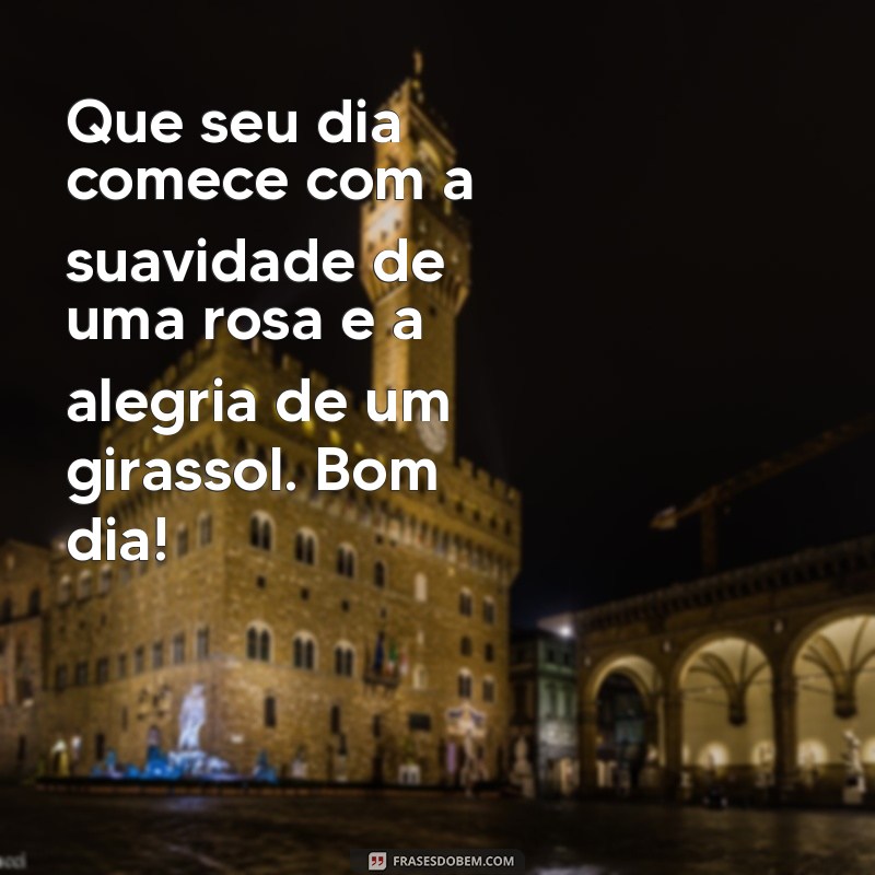 Mensagens de Bom Dia: Encante com Frases Inspiradoras e Flores 