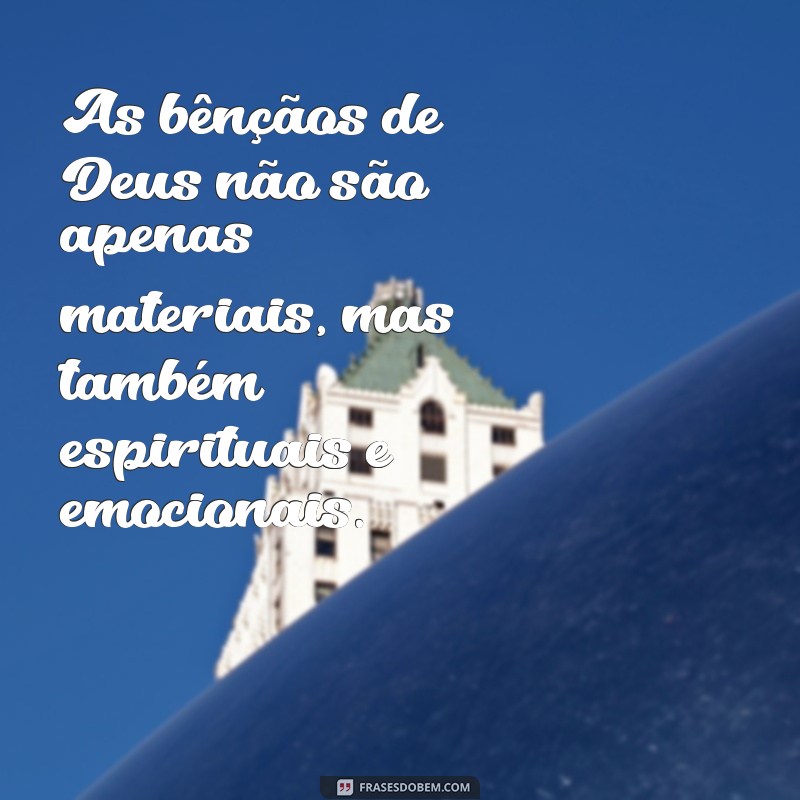 Descubra Frases Inspiradoras sobre as Bençãos de Deus para Abençoar seu Dia 