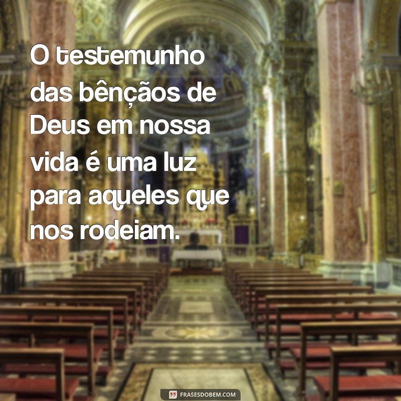 Descubra Frases Inspiradoras sobre as Bençãos de Deus para Abençoar seu Dia 