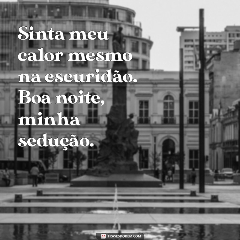 Como Desejar Boa Noite com Sedução: Frases e Dicas Irresistíveis 