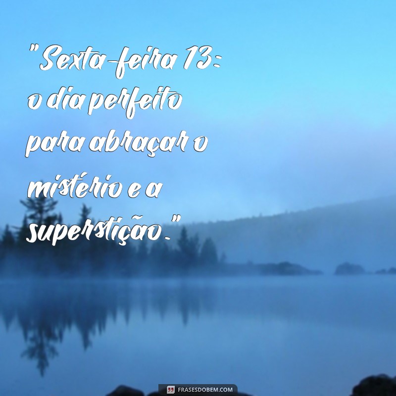 frases sexta feira 13 