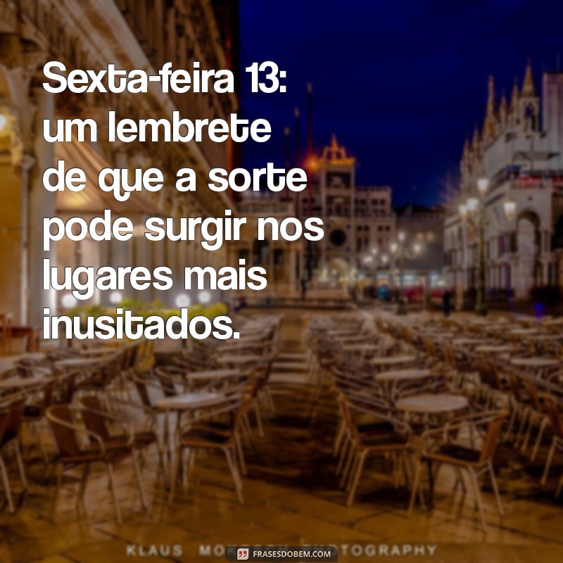 Frases Impactantes para Celebrar a Sexta-Feira 13: Mitos e Curiosidades 