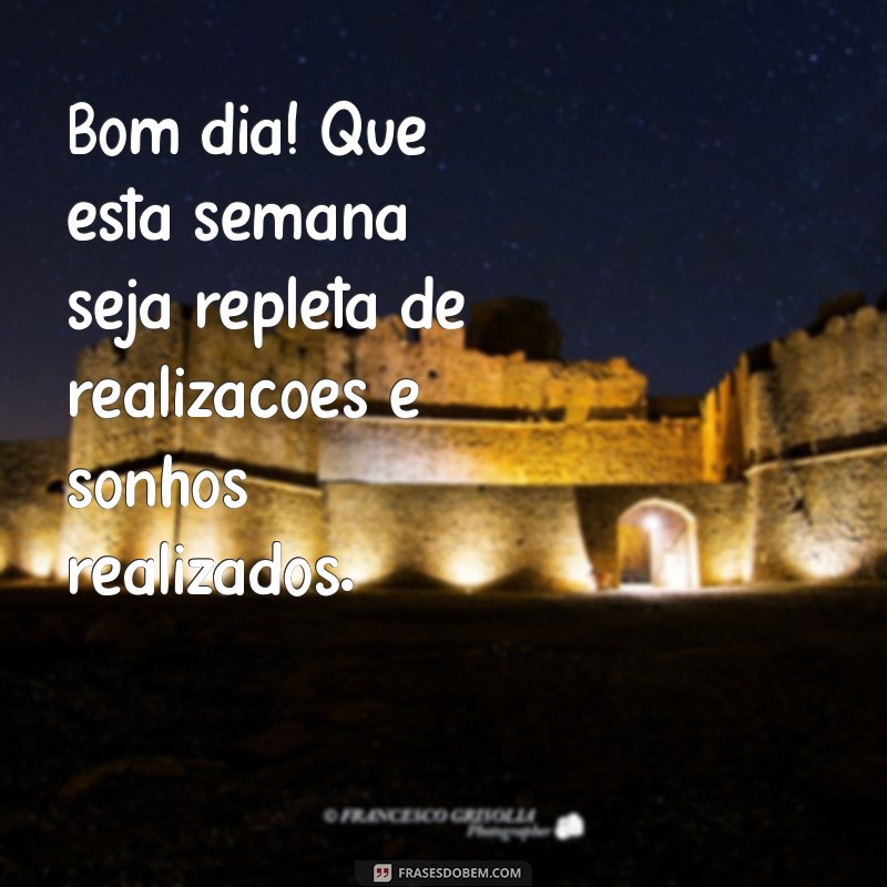 Bom Dia! Inspire-se com Mensagens para uma Semana Feliz 