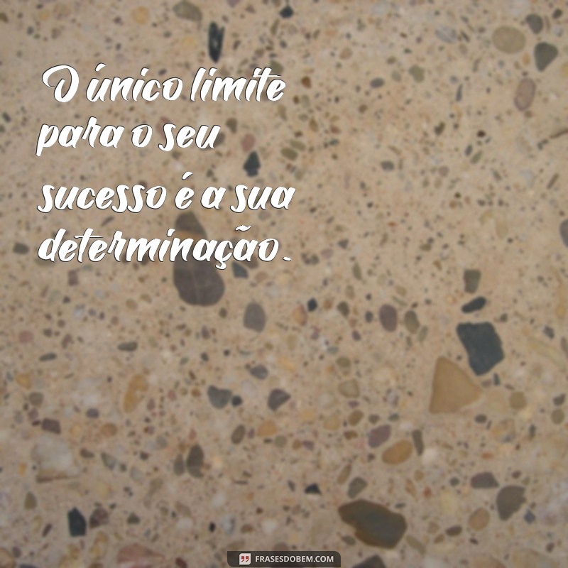 Frases Motivacionais Poderosas para Inspirar Seu Dia 