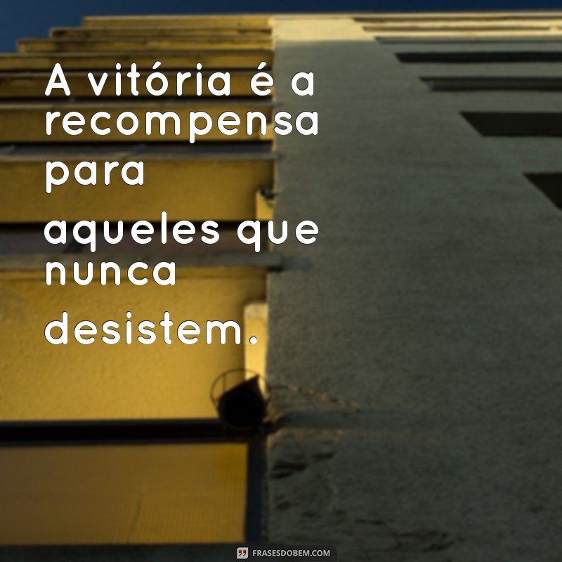 Frases Inspiradoras sobre Vitória: Celebre suas Conquistas 