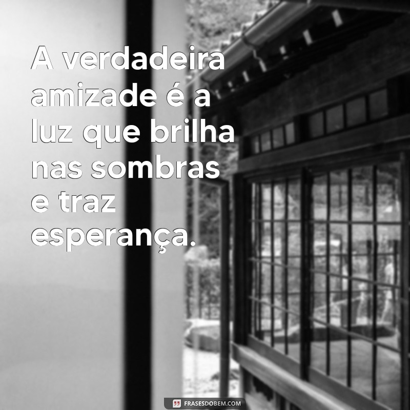 Frases Inspiradoras para Celebrar a Amizade Verdadeira 