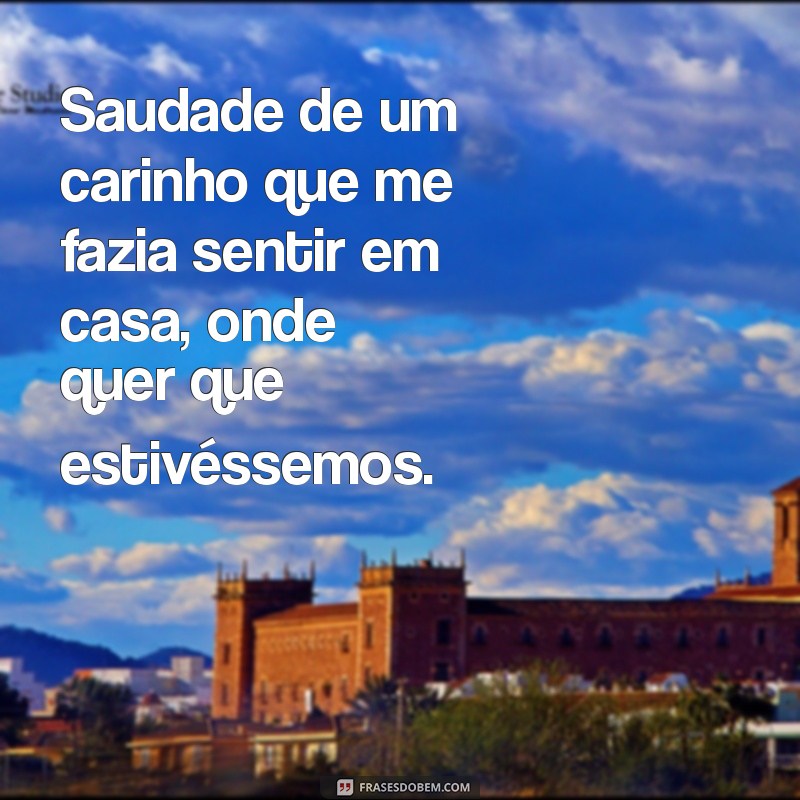 Como Lidar com a Saudade de um Carinho: Reflexões e Dicas 