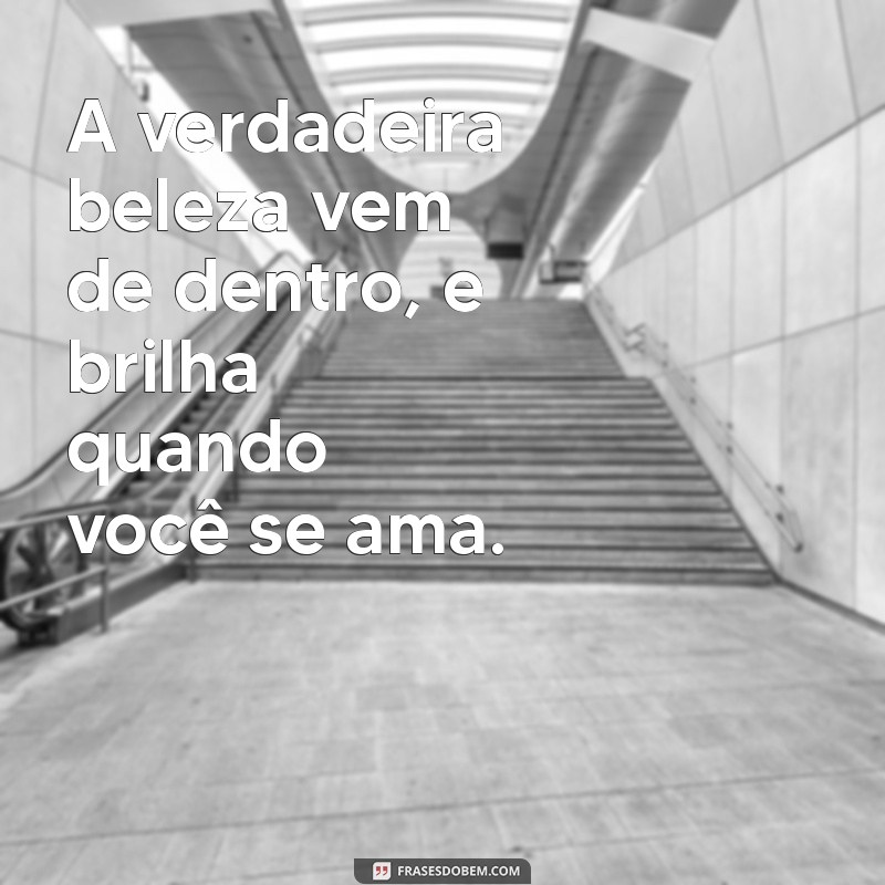 Frases Inspiradoras para Aumentar sua Autoestima 