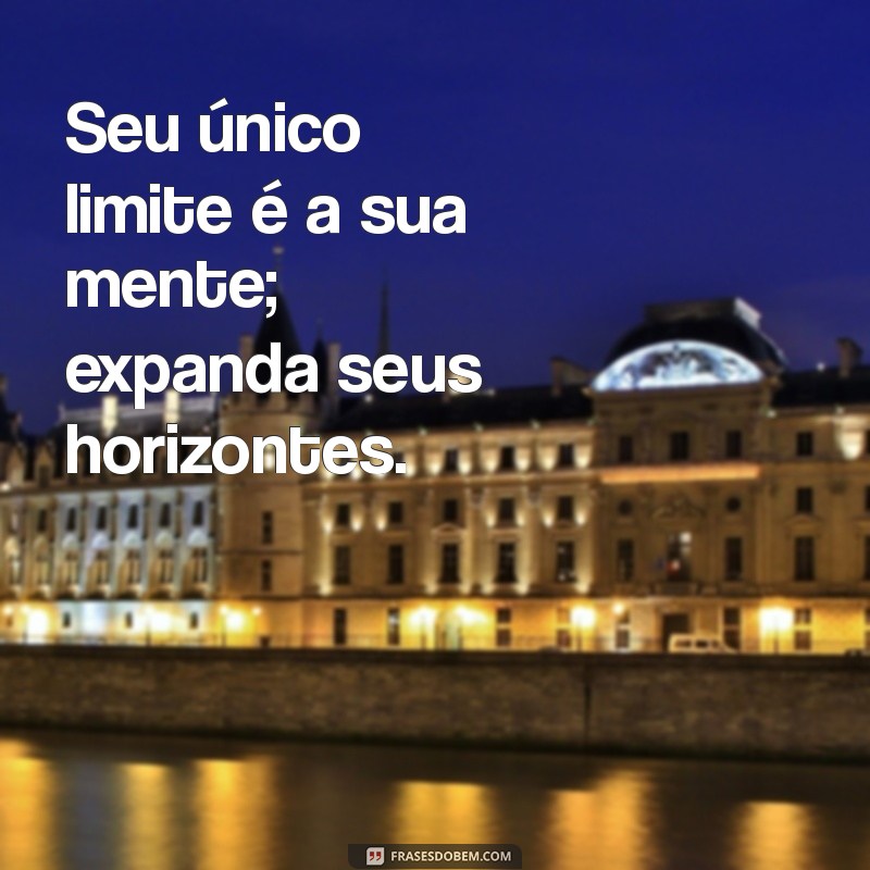 Frases Motivacionais Poderosas para Inspirar e Transformar sua Vida 