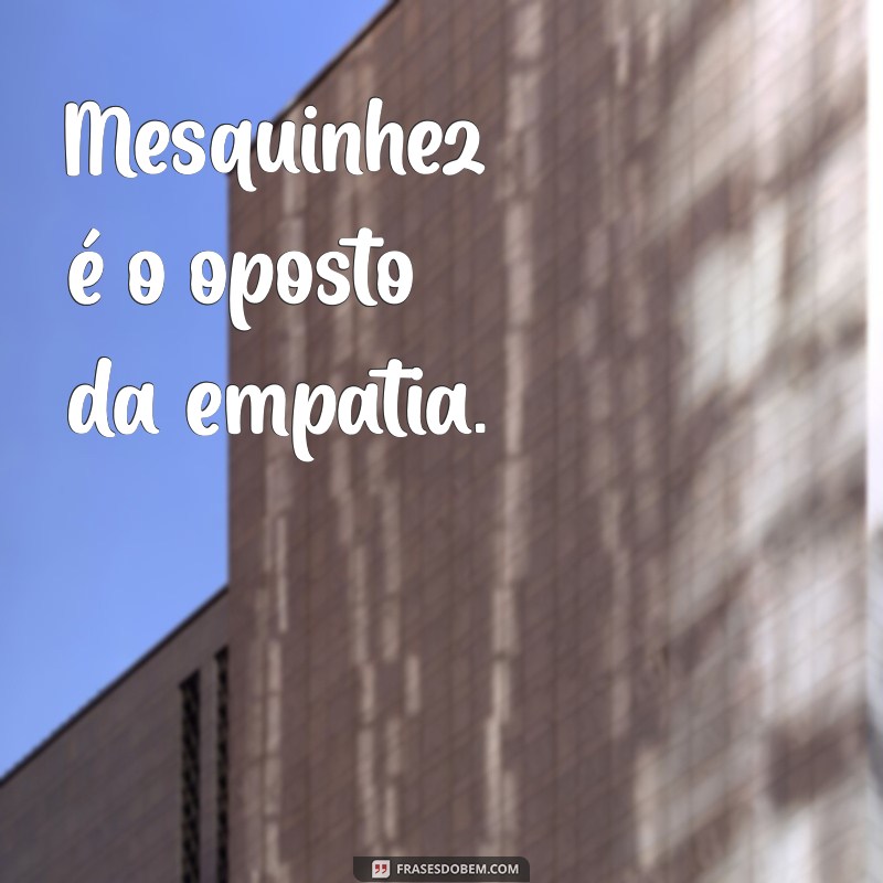 Entenda o Comportamento Mesquinho: Características e Como Lidar com Pessoas Assim 