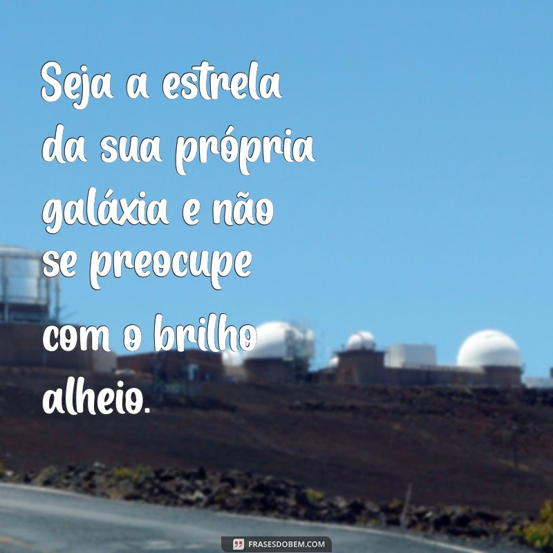 Descubra Frases Inspiradoras sobre Brilho Próprio para Iluminar sua Vida 