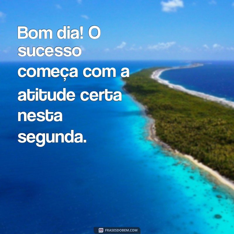 Frases Inspiradoras para Começar a Segunda-Feira com Motivação 