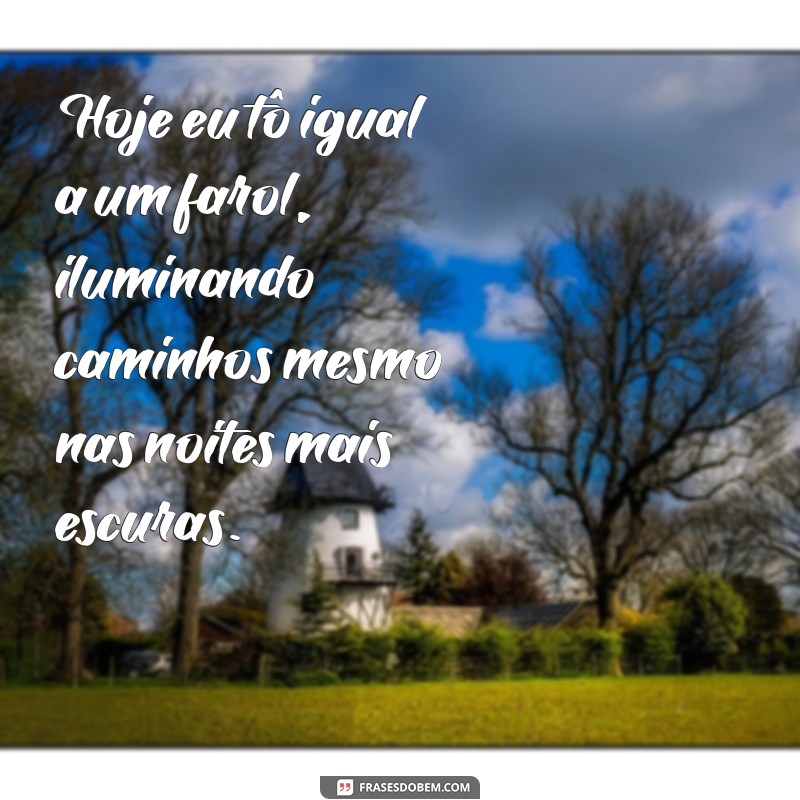 Frases Inspiradoras para Transformar Seu Dia: Hoje Estou Assim! 