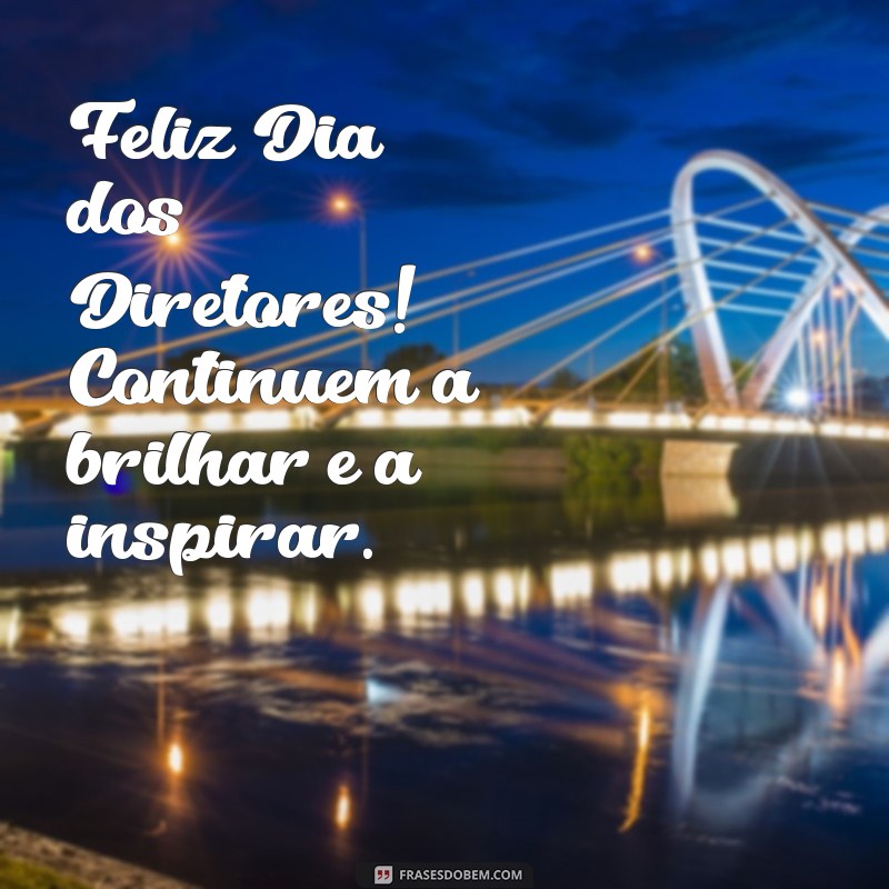 Como Celebrar o Dia dos Diretores: Mensagens e Frases Inspiradoras 