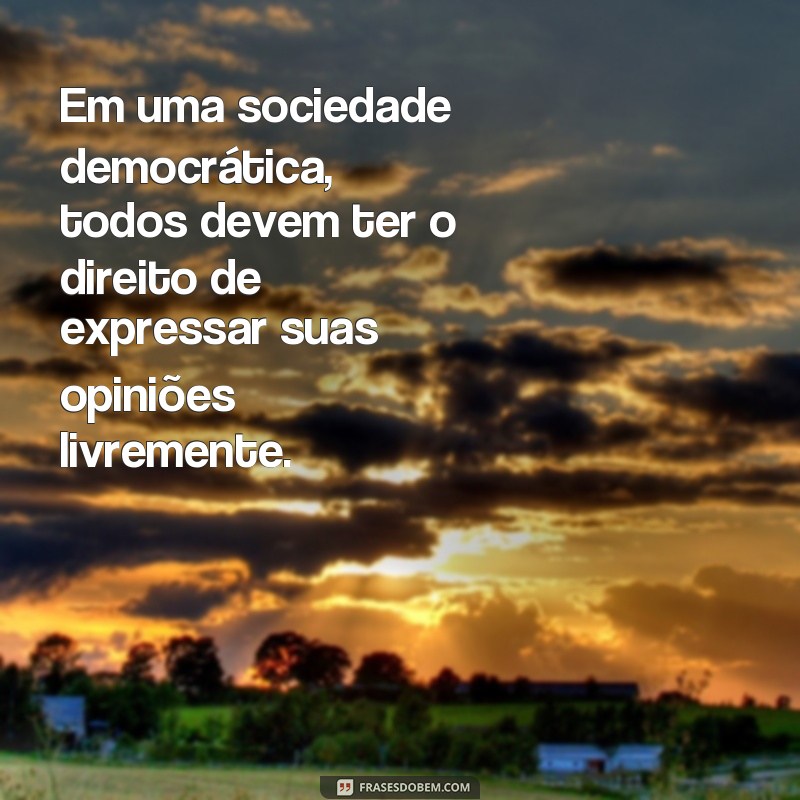 Descubra as melhores frases sobre democracia e liberdade de expressão para refletir e inspirar 