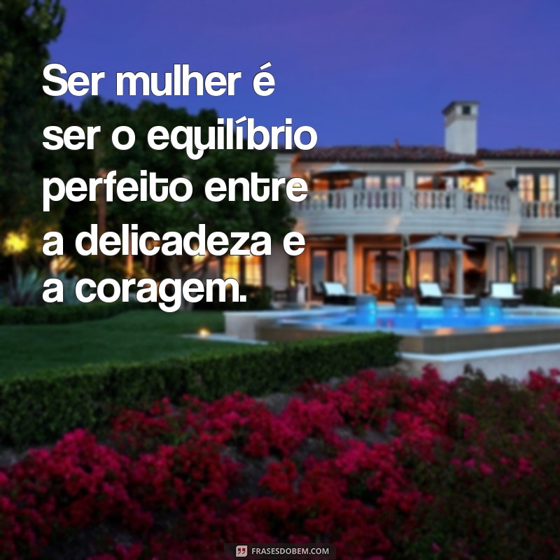 Descubra as melhores frases para inspirar e empoderar as mulheres 