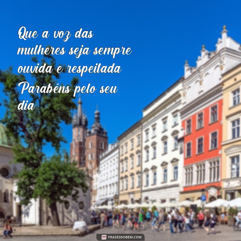 Descubra as melhores frases para celebrar o Dia das Mulheres com muita felicidade! 