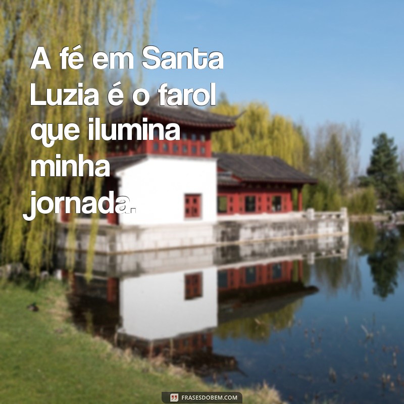 Frases Inspiradoras de Santa Luzia: Reflexões e Mensagens de Fé 