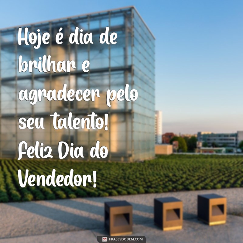 Celebre o Dia do Vendedor: Mensagens Inspiradoras e Homenagens 